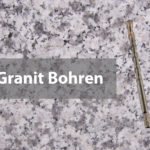Granit bohren einfach erklärt