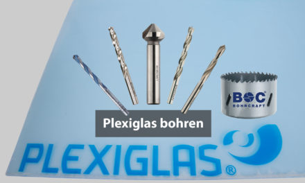 Plexiglas bohren – einfach saubere Löcher